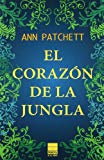 El Corazón de la jungla / Ann Patchett ; traducción: José Calderón y Joan Eloi Roca.