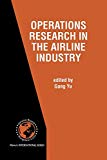 Operations research in the airline industry / edited by Gang Yu