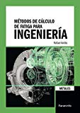 Métodos de cálculo de fatiga para ingeniería / Rafael Avilés