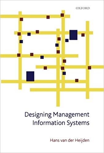 Designing management information systems / by Hans van der Heijden