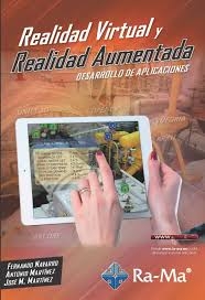 Realidad virtual y realidad aumentada / Fernando Navarro, Antonio Martínez, José María Martínez