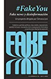 #FakeYou : fake news y desinformación / un proyecto dirigido por Simona Levi