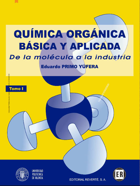 Química orgánica básica y aplicada : de la molécula a la industria / Eduardo Primo Yúfera