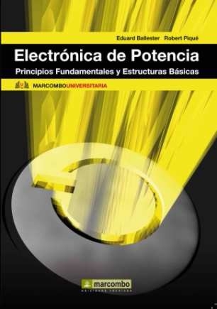 Electrónica de potencia : principios fundamentales y estructuras básicas / Eduard Ballester, Robert Piqué