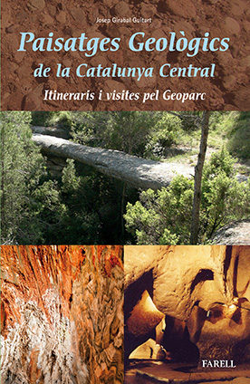 Paisatges geològics de la Catalunya Central : itineraris i visites pel Geoparc / Josep Girabal Guitart