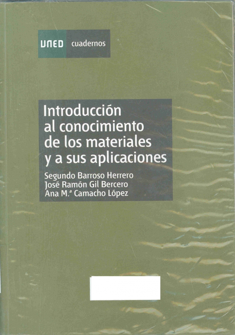 Introducción al conocimiento de los materiales y sus aplicaciones / Segundo Barroso Herrero, José Ramón Gil Bercero, Ana María Camacho López