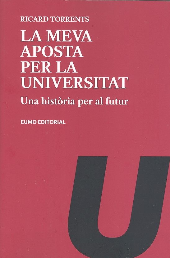 La Meva aposta per la universitat : una història per al futur / Ricard Torrents