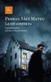 La Nit contra tu : una novel·la gòtica de la Barcelona dels vuitanta / Ferran Sáez Mateu