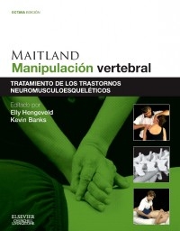 Maitland manipulación vertebral : tratamiento de los trastornos neuromusculoesqueléticos / editado por Elly Hengeveld, Kevin Banks ; editor consultor: Matthew  Newton