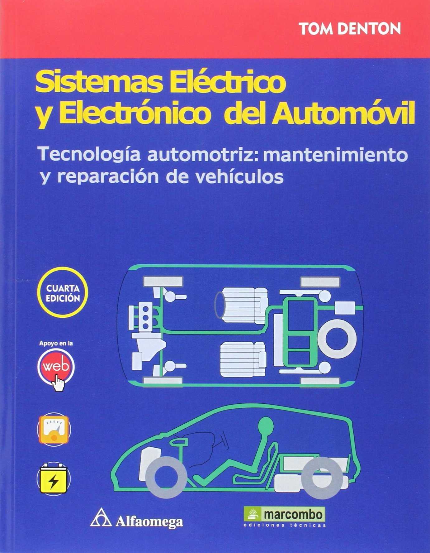 Automóvil : sistemas eléctrico y electrónico del automóvil : tecnología automotriz : mantenimiento y reparación de vehículos / Tom Denton