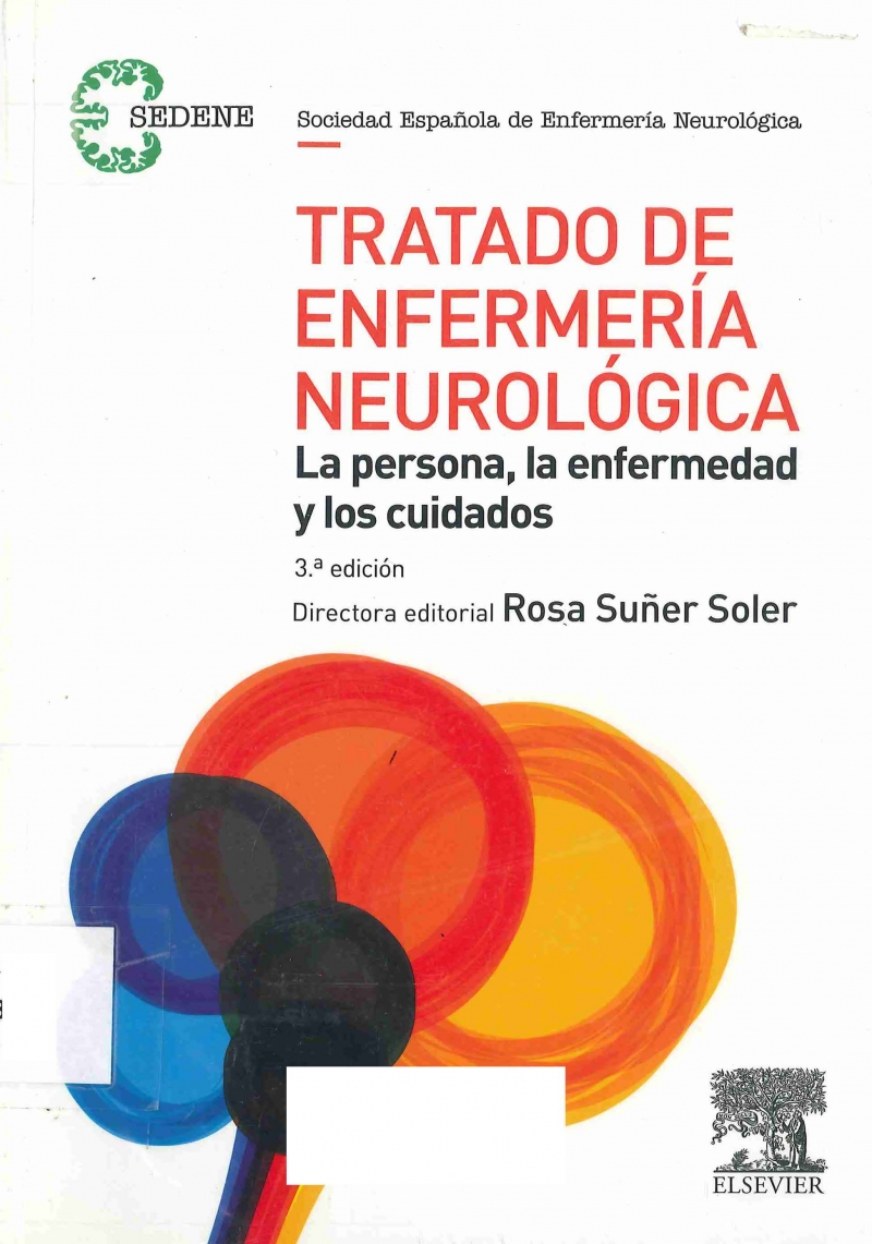 Tratado de enfermería neurológica : la persona, la enfermedad y los cuidados / directora editorial: Rosa Suñer Soler