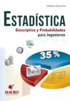 Estadística descriptiva y probabilidades para ingenieros / Celestino García Oré