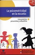 La Psicomotricidad en la escuela : una práctica preventiva y educativa / Pilar Arnaiz Sánchez, Marta Rabadán Martínez, Iolanda Vives Peñalver