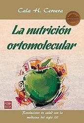 La Nutrición ortomolecular / Cala H. Cervera