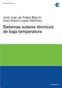 Sistemas solares térmicos de baja temperatura [Recurs electrònic] / José Juan Felipe Blanch