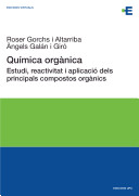 Química orgànica [Recurs electrònic] : estudi, reactivitat i aplicació dels principals compostos orgànics / Roser Gorchs i Altarriba, Àngels Galán i Giró