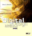 Digital design : an embedded systems approach using VHDL / Peter J. Ashenden
