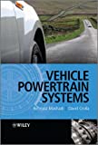 Vehicle powertrain systems / Behrooz Mashadi (Iran University of Science and Technology), David Crolla (University of Sunderland, UK)