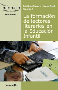 La Formación de lectores literarios en la Educación Infantil / Cristina Correro, Neus Real (coords.)
