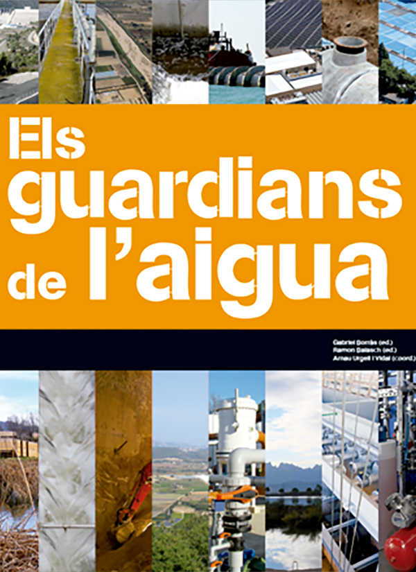 Els Guardians de l'aigua / Gabriel Borràs (ed.), Ramon Balasch (ed.) ; Arnau Urgell i Vidal (coord.)
