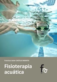 Fisioterapia acuática / [Francisco Javier Castillo Montes]
