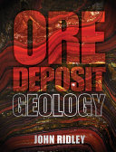 Ore deposit geology / John Ridley, Colorado State University