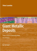 Giant metallic deposits : future sources of industrial metals / by Peter Laznicka.