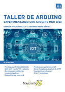Taller de Arduino : experimentando con Arduino MKR 1010 / Germán Tojeiro Calaza, J. Gerardo Reino Bértoa