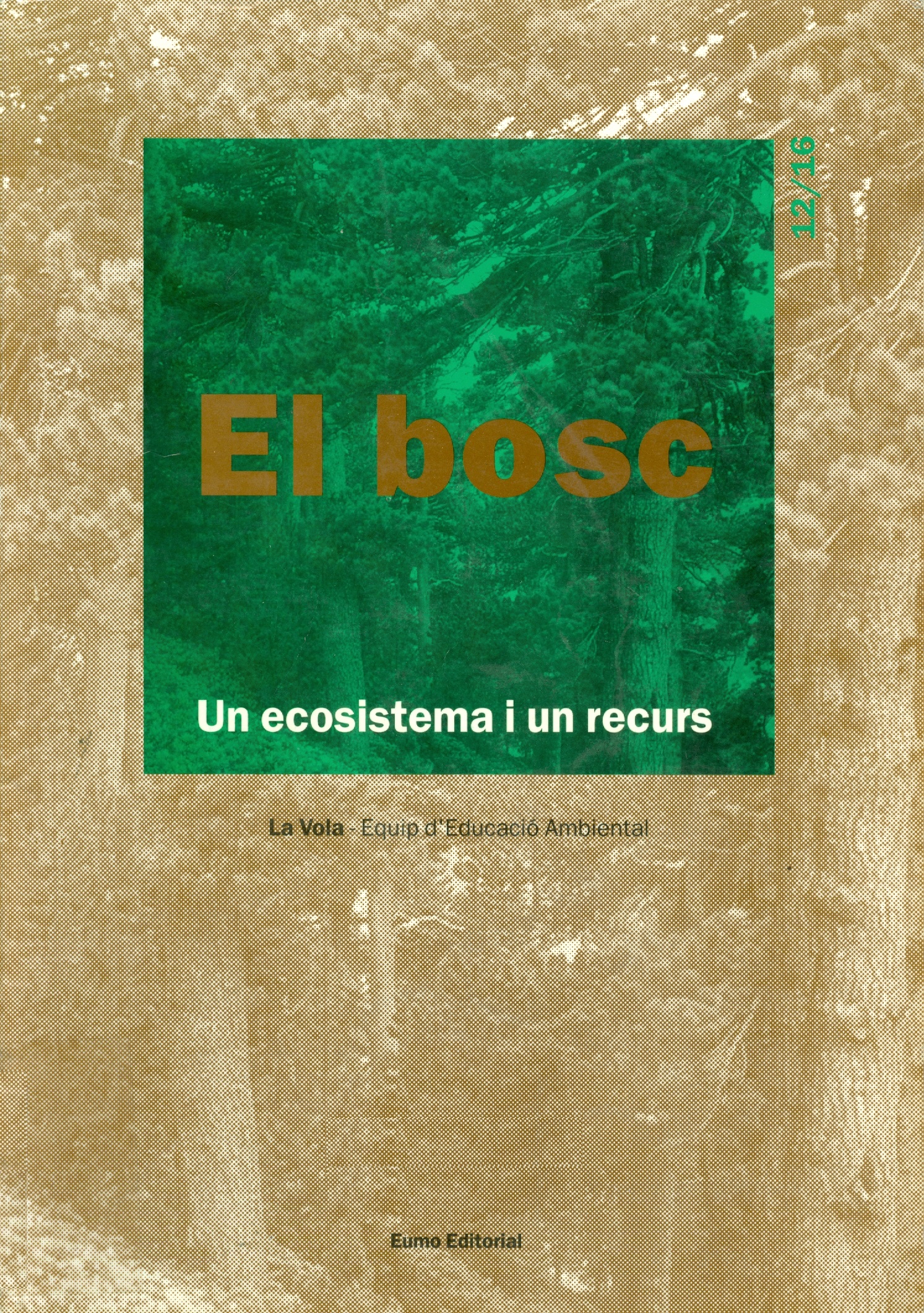 El Bosc : un ecosistema i un recurs / La Vola. Equip d'Educació Ambiental