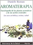 Aromaterapia : enciclopedia de las plantas aromáticas y de sus aceites esenciales / Danièle Ryman ; [traducción: Swami Nishedda]
