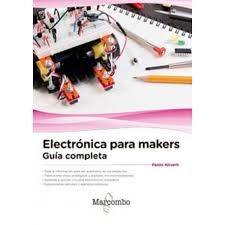 Electrónica para makers : guía completa / Mg. Oswaldo Daniel Casazola Cruz