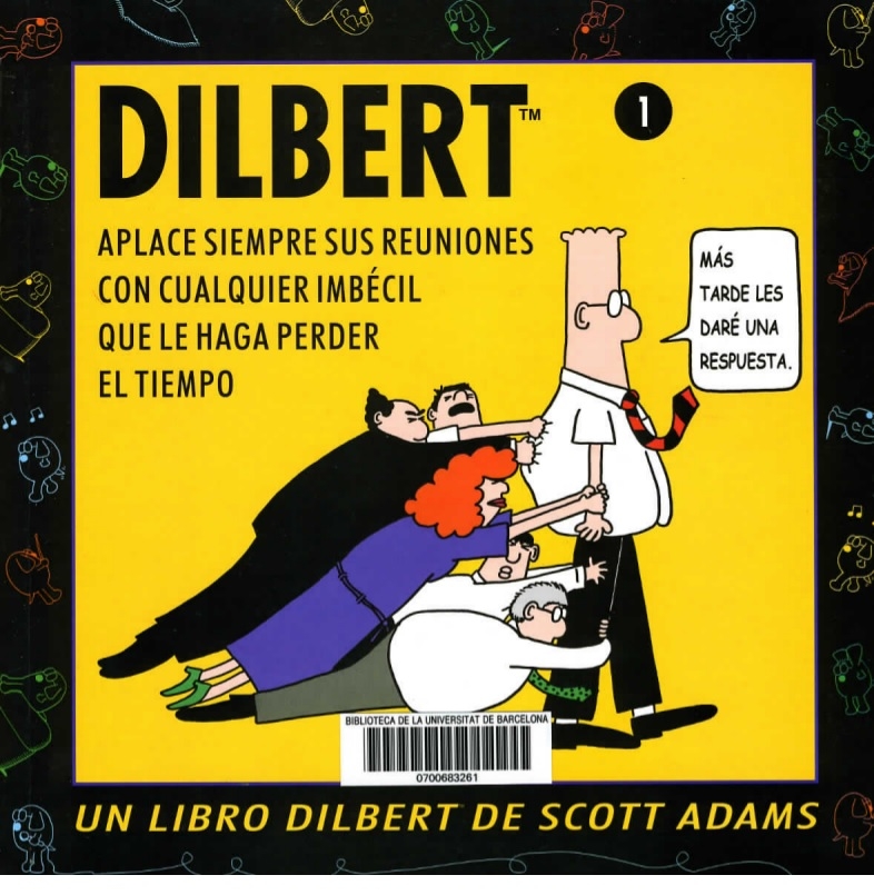 Aplace siempre sus reuniones con cualquier imbécil que le haga perder el tiempo : un libro Dilbert / de Scott Adams ; [traducción: Martín Perazzo]