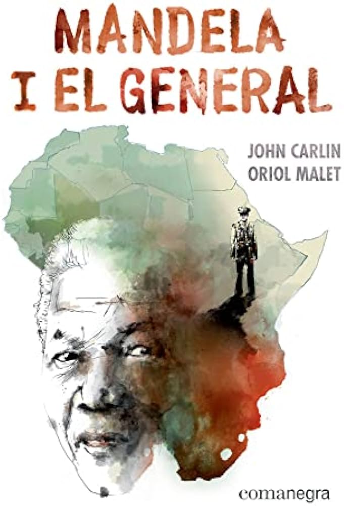 Mandela i el general / John Carlin, Oriol Malet ; traducció de Marina Laboreo