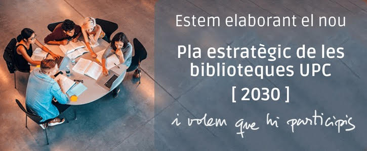 Participa en l'elaboració del Pla Estratègic de les Biblioteques de la UPC - 2030