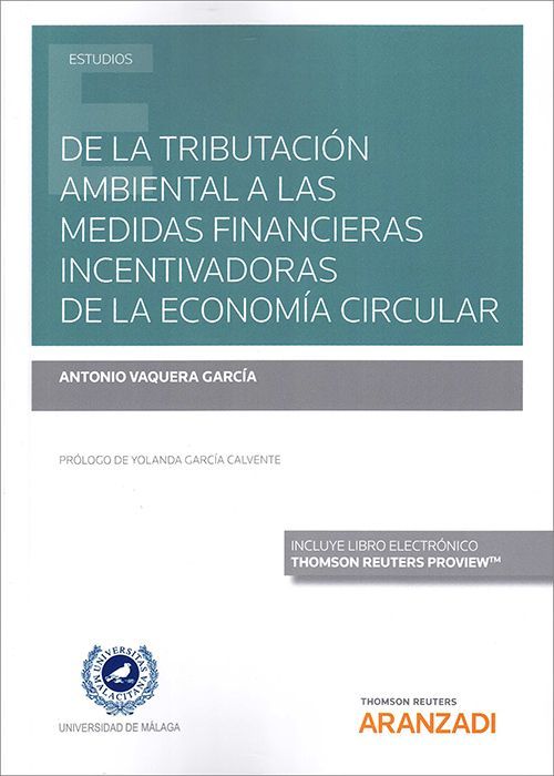 De la tributación ambiental a las medidas financieras incentivadoras de la economía circular / Antonio Vaquera García, Profesor Titular Financiero. Universidad de León
