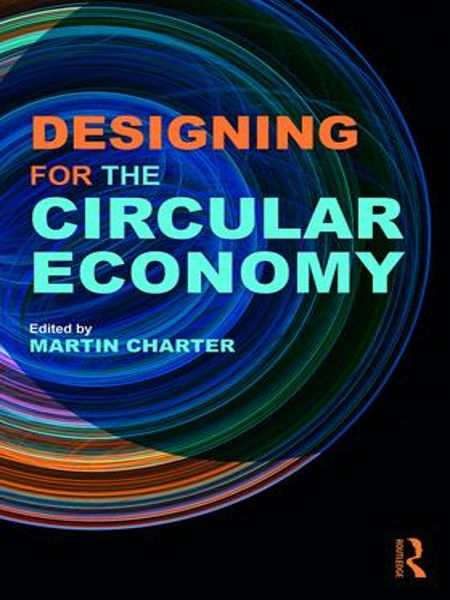Designing for the circular economy / edited by Martin Charter