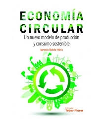 Economía circular : un nuevo modelo de producción y consumo sostenible / Ignacio Belda Hériz