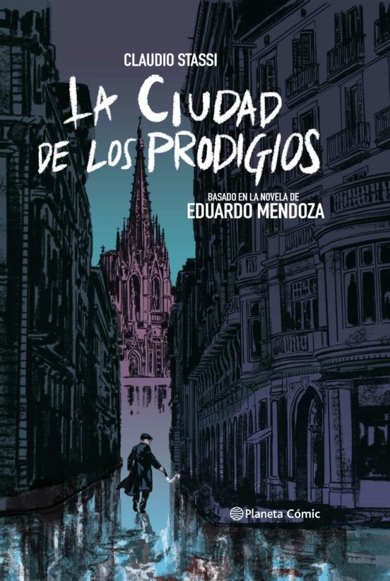 La Ciudad de los prodigios / Claudio Stassi ; basado en la novela de Eduardo Mendoza