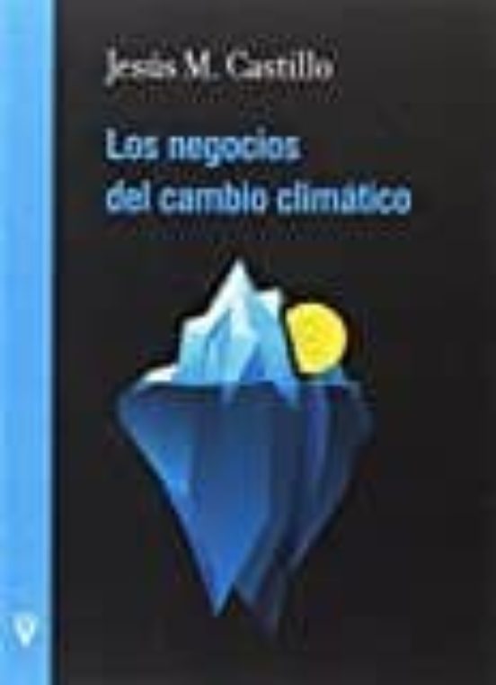 Los Negocios del cambio climático / Jesús M. Castillo