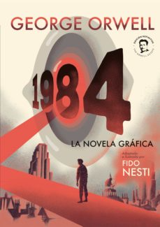1984 / George Orwell ; adaptado e ilustrado por Fido Nesti ; traducido por Miguel Temprano García