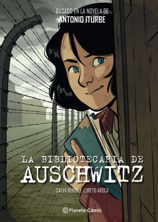 La bibliotecaria de Auschwitz / basado en la novela de Antonio Iturbe ; [guión]: Salva Rubio ; [dibujo]: Loreto Aroca