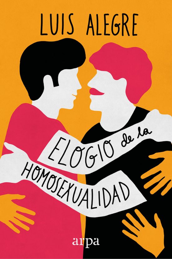 Elogio de la homosexualidad / Luis Alegre