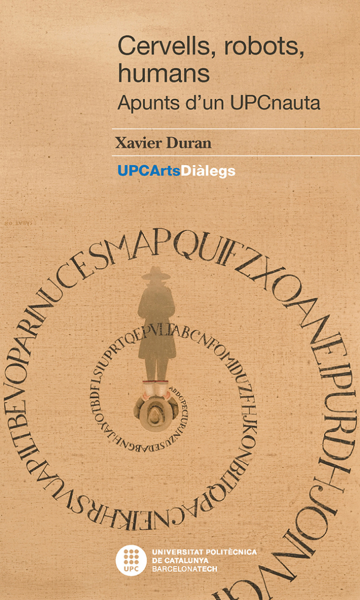 Cervells, robots, humans : apunts d'un UPCnauta / Xavier Duran