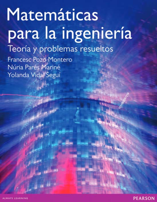Matemáticas para la ingeniería : teoría y problemas resueltos / Francesc Pozo Montero, Núria Parés Mariné, Yolanda Vidal Seguí