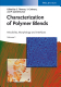 Characterization of polymer blends : miscibility, morphology and interfaces / edited by S. Thomas, Y. Grohens, and P. Jyotishkumar