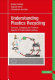 Understanding plastics recycling : economic, ecological, and technical aspects of plastic waste handling / Natalie Rudolph, Raphael Kiesel, Chuanchom Aumnate