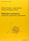 Métodos numéricos : introducción, aplicaciones y programación / Antonio Huerta, Josep Sarrate, Antonio Rodríguez-Ferran