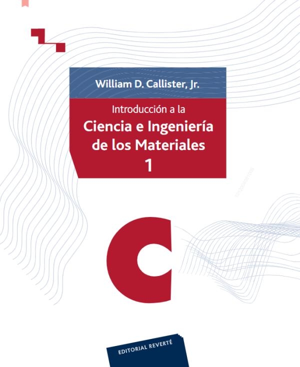 Introducción a la ciencia e ingeniería de los materiales / William D. Callister, Jr. ; versión española por: Dr. Pere Morera Solà, Dr. Marc J. Anglada Comilla
