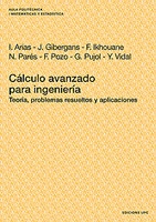 Cálculo avanzado para ingeniería : teoría, problemas resueltos y aplicaciones / I. Arias ... [et al.]
