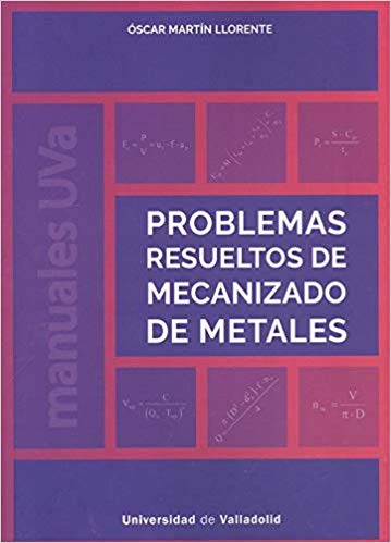 Problemas resueltos de mecanizado de metales / Óscar Martín Llorente